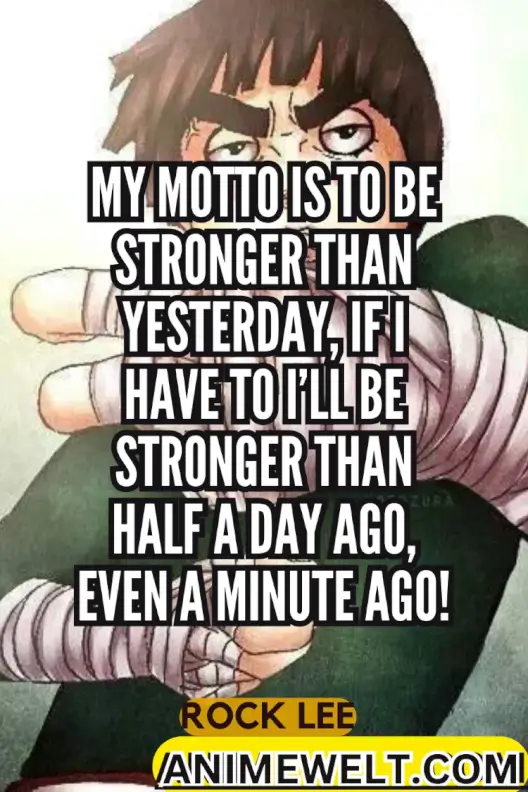 My motto is to be stronger than yesterday, if I have to i will be stronger than half a day ago, even a minuite ago!