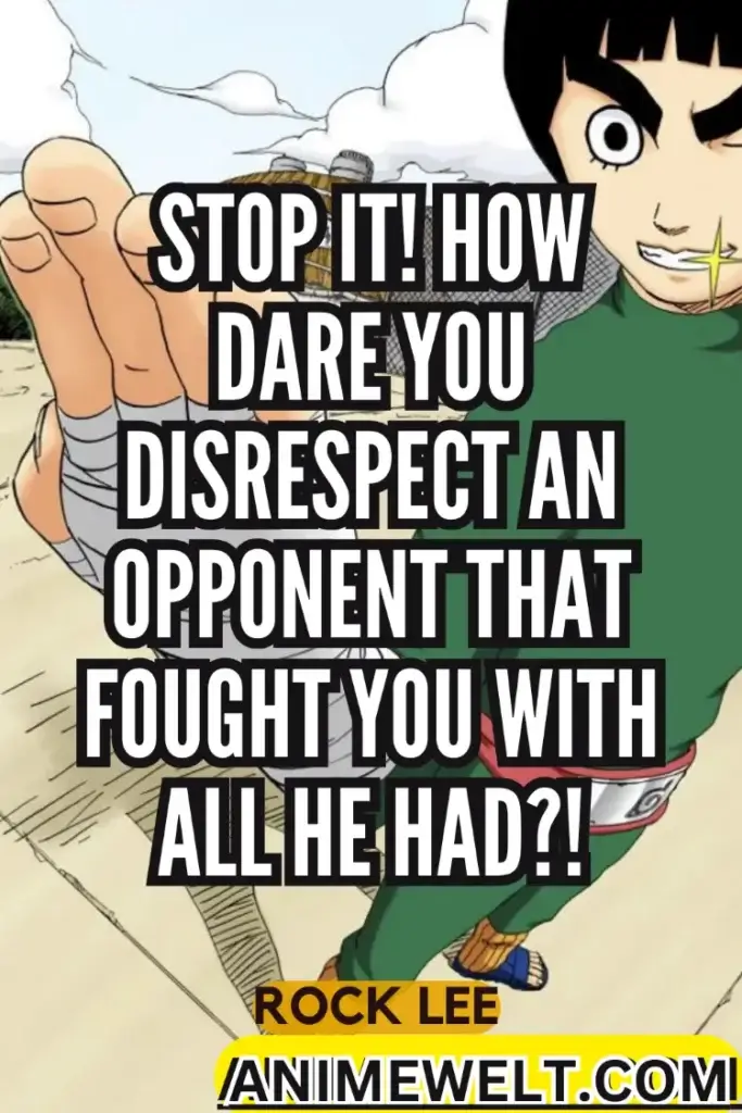 Stop it! How dare you disrespect an opponent that fought you with all he had?