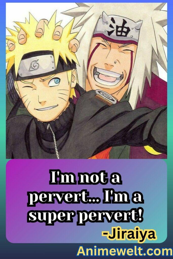 jiraiya quotes im not a pervert im a super pervert