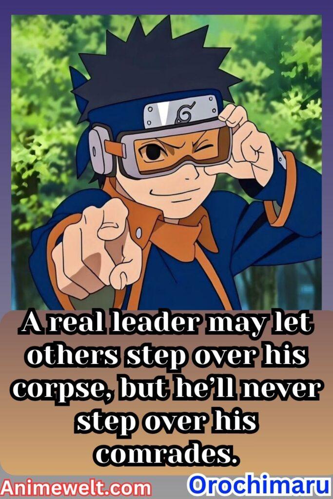 obito uchiha Naruto shippuden quotes A real leader may let others step over his corpse, but he’ll never step over his comrades.