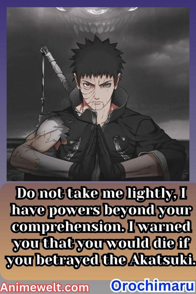 obito uchiha Naruto shippuden quotes Do not take me lightly, I have powers beyond your comprehension. I warned you that you would die if you betrayed the Akatsuki.