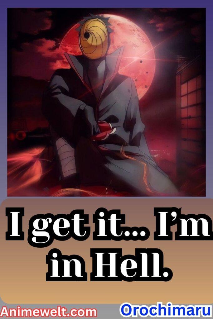 obito uchiha Naruto shippuden quotes I get it… I’m in Hell.