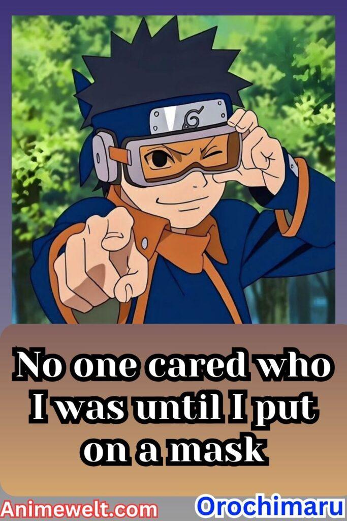 obito uchiha Naruto shippuden quotes No one cared who I was until I put on a mask