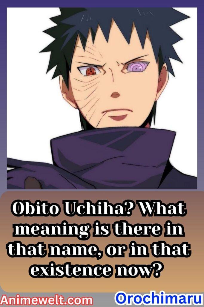 obito uchiha Naruto shippuden quotes Obito Uchiha What meaning is there in that name, or in that existence now