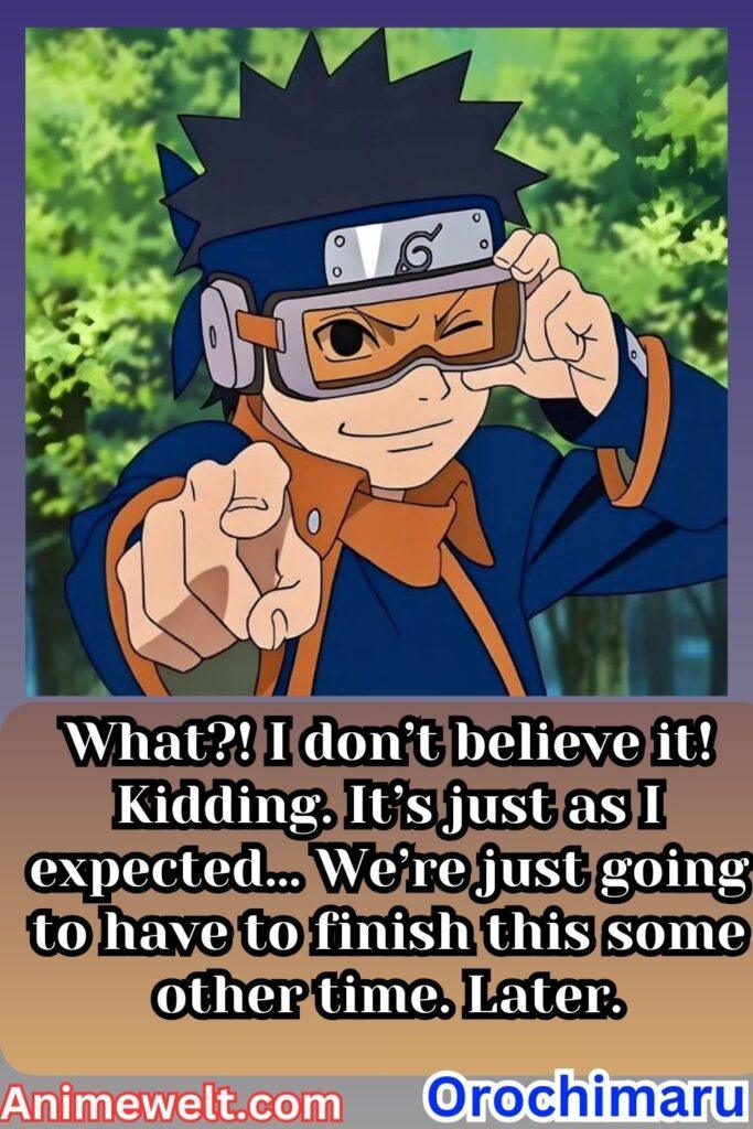 obito uchiha Naruto shippuden quotes What! I don’t believe it! Kidding. It’s just as I expected… We’re just going to have to finish this some other time. Later.