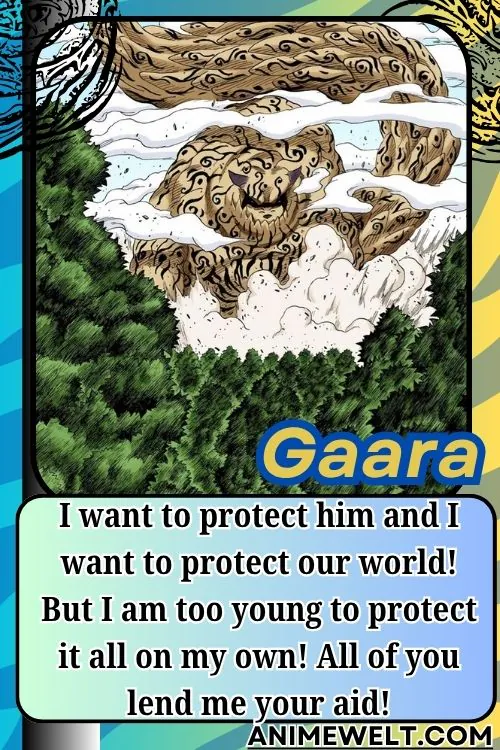 Gaara from Naruto quotes I want to protect him and I want to protect our world But I am too young to protect it all on my own All of you lend me your aid